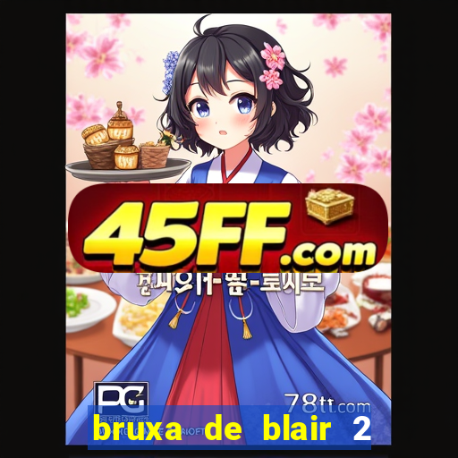 bruxa de blair 2 filme completo dublado